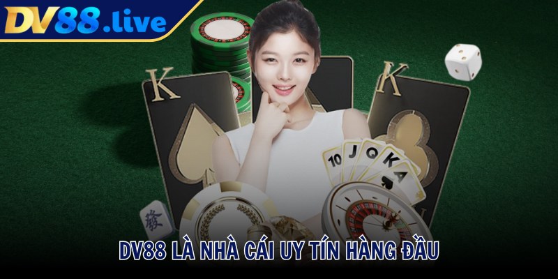DV88 là nhà cái uy tín hàng đầu