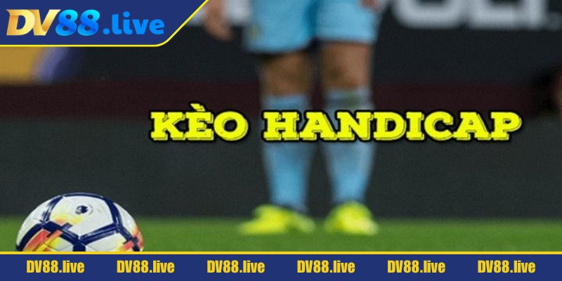 Người chơi cần hiểu rõ mức chấp trong kèo