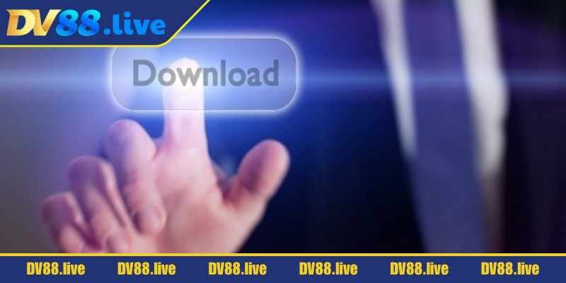 Tiến hành tải app DV88 để chơi game tiện lợi hơn